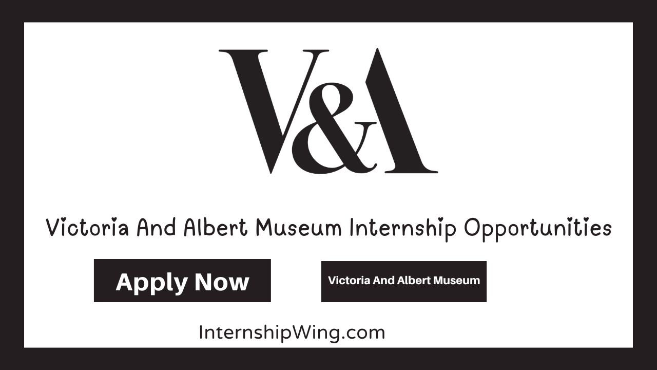 Victoria And Albert Museum Internship Opportunities