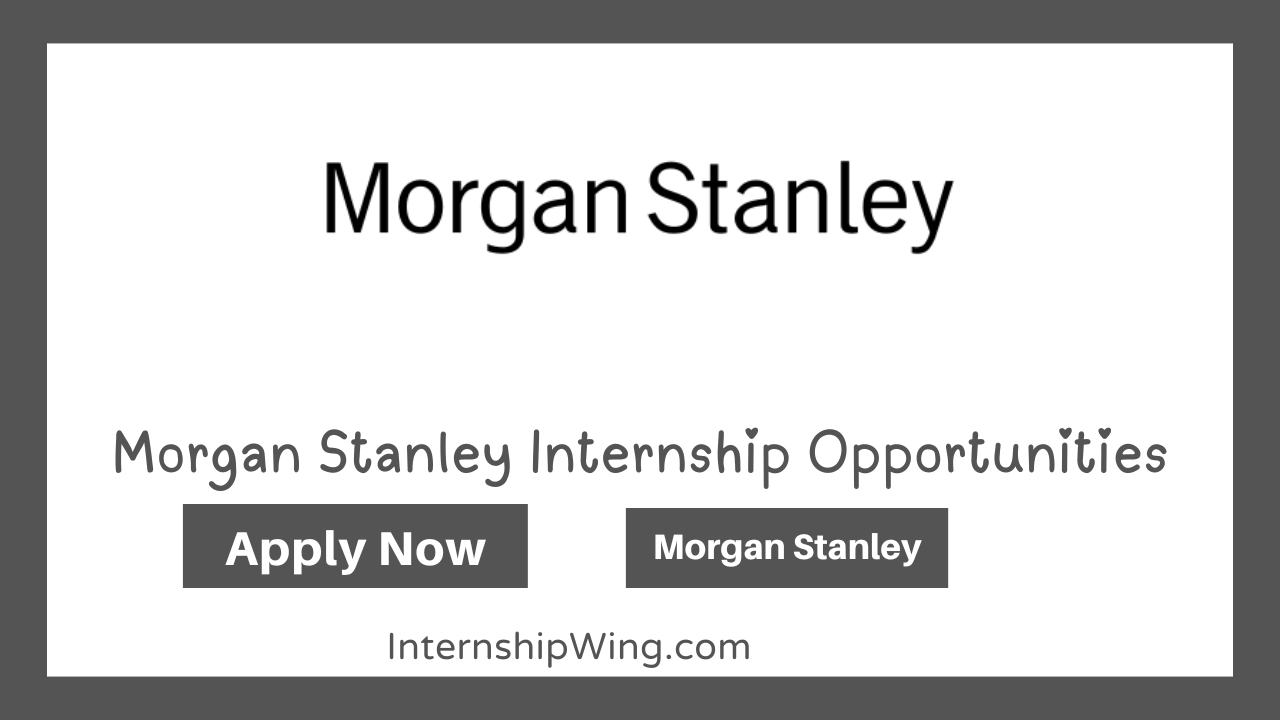 Morgan Stanley Internship Opportunities